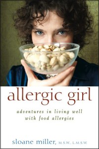 Allergic Girl: Adventures In Living Well With Food Allergies