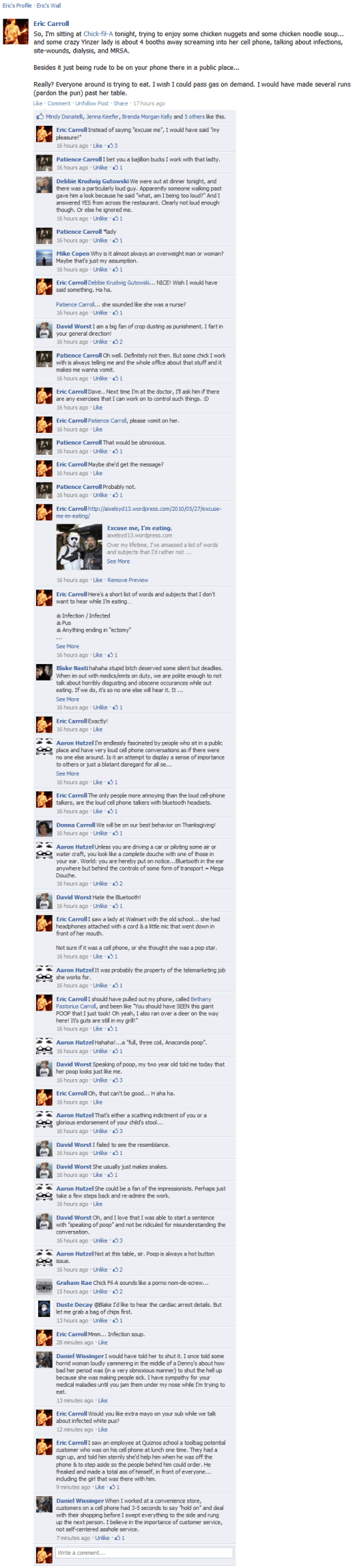 So, I'm sitting at Chick-fil-A tonight, trying to enjoy some chicken nuggets and some chicken noodle soup... and some crazy Yinzer lady is about 4 booths away screaming into her cell phone, talking about infections, site-wounds, dialysis, and MRSA.  Besides it just being rude to be on your phone there in a public place...  Really? Everyone around is trying to eat. I wish I could pass gas on demand. I would have made several runs (pardon the pun) past her table.