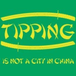 Tipping is not a city in China Tipping is not a city in China