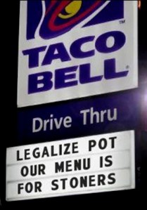 TACO BELL | LEGALIZE POT OUR MENU IS FOR STONERS