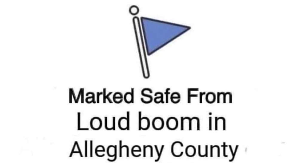 Marked Safe From Loud Boom in Allegheny County